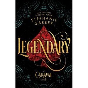 Legendary -- Stephanie Garber